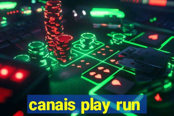 canais play run